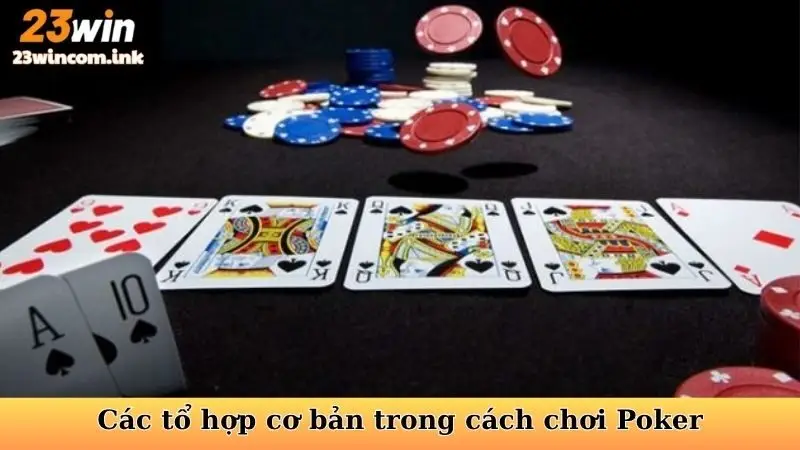 Các tổ hợp cơ bản trong cách chơi Poker Texas Hold'em